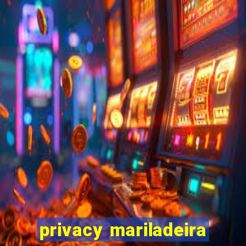 privacy mariladeira